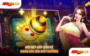 Đôi Nét Hấp Dẫn Về Game Xóc Đĩa Đổi Thưởng