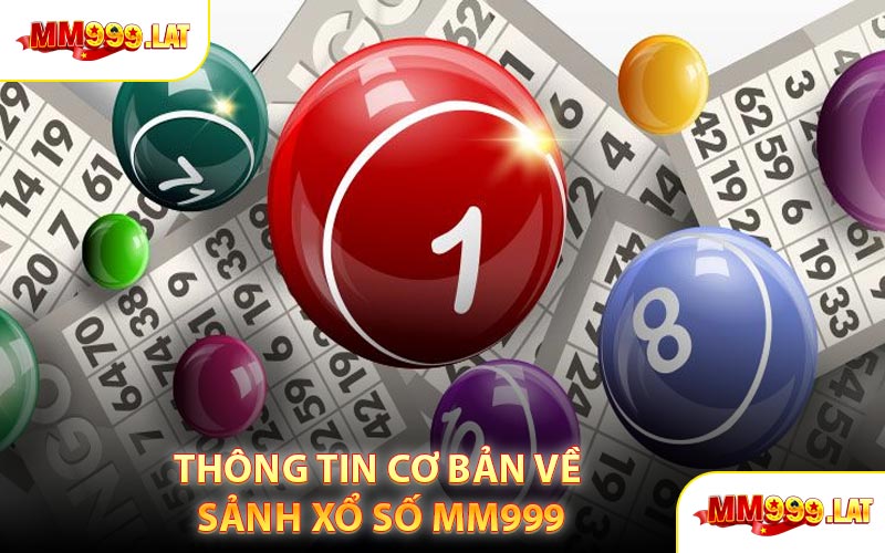 Thông Tin Cơ Bản Về Sảnh Xổ Số MM999