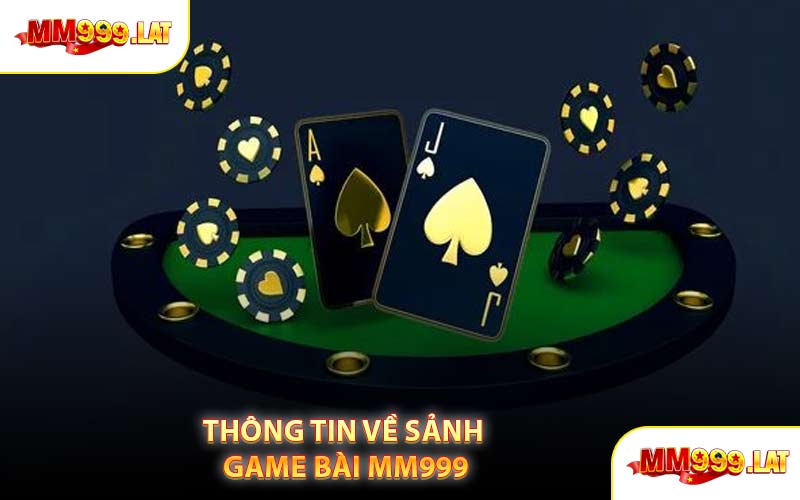 Thông Tin Về Sảnh Game Bài MM999