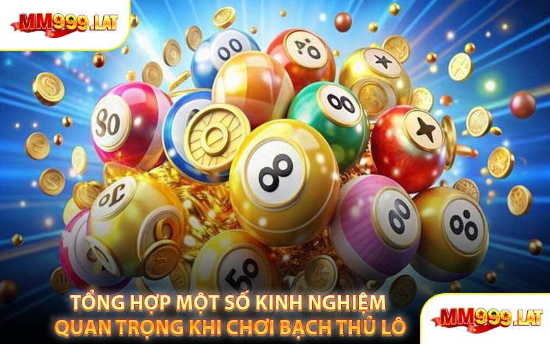 Tổng Hợp Một Số Kinh Nghiệm Quan Trọng Khi Chơi Bạch Thủ Lô