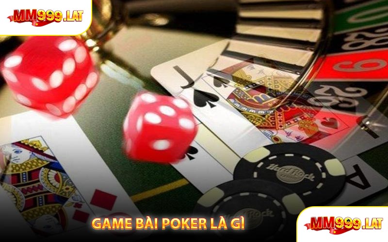 Game Bài Poker Là Gì